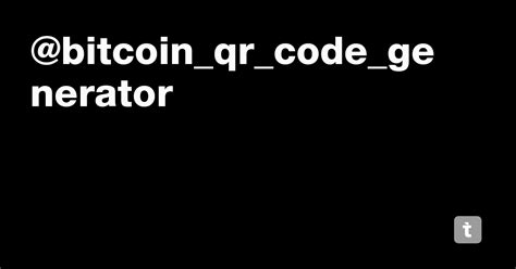 @bitcoin_qr_code_generator — Teletype