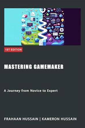 Mastering GameMaker: A Journey from Novice to Expert eBook : Hussain ...