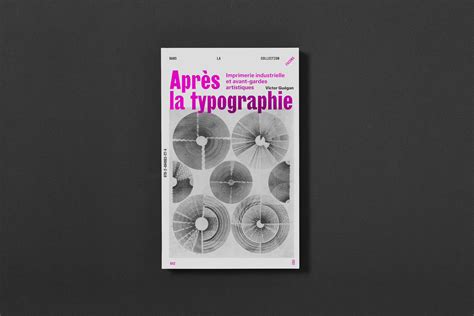 APRÈS LA TYPOGRAPHIE. IMPRIMERIE INDUSTRIELLE ET AVANT-GARDES ...