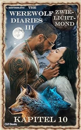 The Werewolf Diaries 3: Kapitel 10: Shay – Zwielichtmond: Deutsche ...