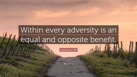 Napoleon Hill Quote: “Within every adversity is an equal and opposite ...