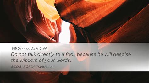 Proverbs 23:9 GW Desktop Wallpaper - Do not talk directly to a fool ...