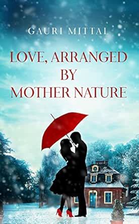 Love, Arranged By Mother Nature eBook : Mittal, Gauri: Amazon.in ...
