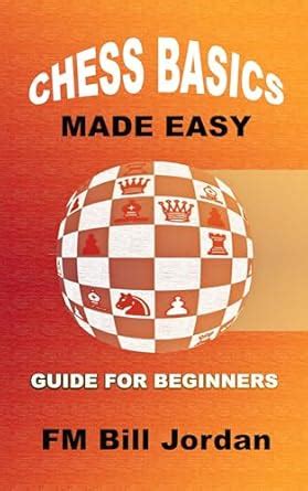 Chess Basics Made Easy: Learn the Rules and basic Tactics and Strategy ...