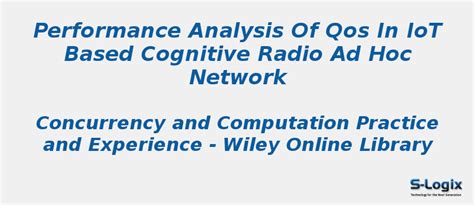 Analysis of QoS in IoT based cognitive radio Ad Hoc network | S-Logix