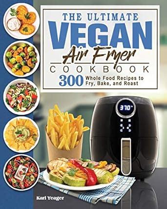 Buy The Ultimate Vegan Air Fryer Cookbook Book Online at Low Prices in ...