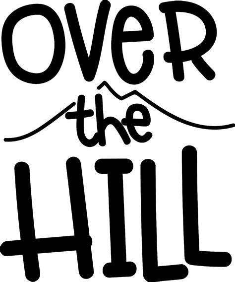 Over The Hill Meaning