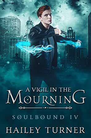 A Vigil in the Mourning (Soulbound Book 4) eBook : Turner, Hailey ...