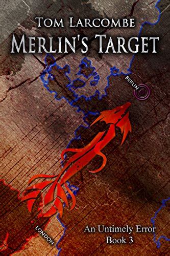 Merlin's Target (An Untimely Error Book 3) eBook : Larcombe, Tom ...