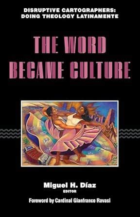 The Word Became Culture (Disruptive Cartographers: Doing Theology ...