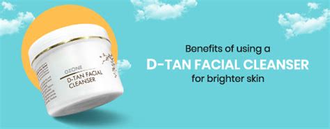 Benefits of Using a D-Tan Facial Cleanser for Brighter Skin ...