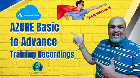 Azure Basic to Advanced Training Recordings – Questpond Videos