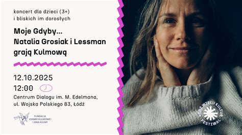Festiwal Łódź Wielu Kultur 2025 // Moje gdyby… Natalia Grosiak i ...