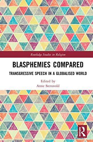 Buy Blasphemies Compared: Transgressive Speech in a Globalised World ...