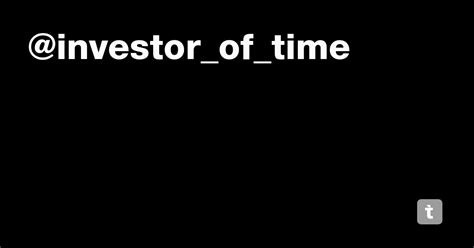 @investor_of_time — Teletype