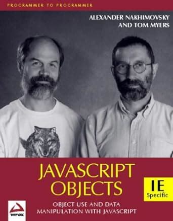 JavaScript Objects : Myers, Tom, Nakhimovsky, Alexander: Amazon.in: Books