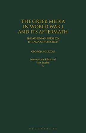 Buy Greek Media in World War I and Its Aftermath: The Athenian Press on ...