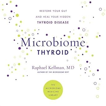 Buy Microbiome Thyroid: Restore Your Gut and Heal Your Hidden Thyroid ...