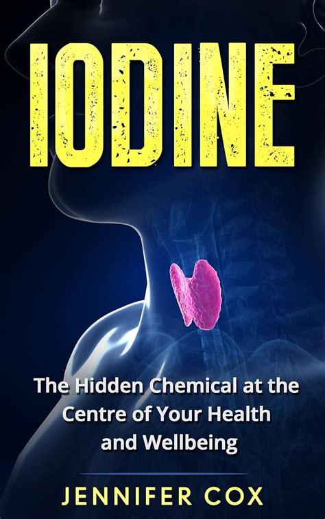 Iodine: Thyroid: The Hidden Chemical at the Center of Your Health and ...