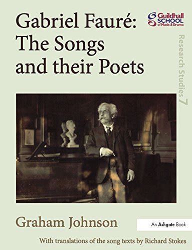 Gabriel Fauré: The Songs and their Poets (Guildhall Research Studies ...