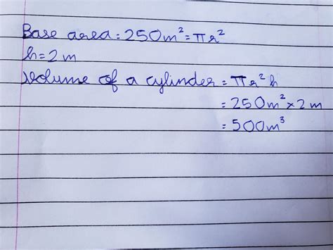 Find the volume of a cylinder whose height is 2m and whose base area is ...