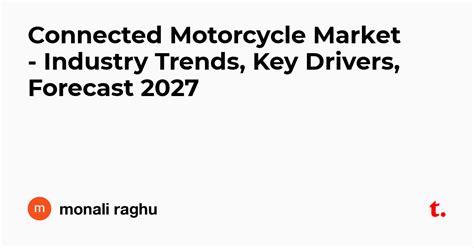 Connected Motorcycle Market - Industry Trends, Key Drivers, Forecast ...