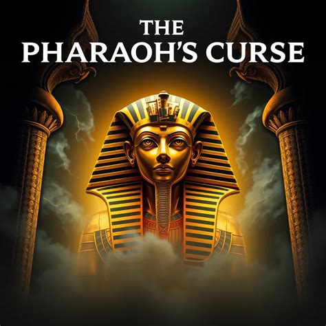 The Pharaoh's Curse: The Truth Behind the Legends of Ancient Egypt