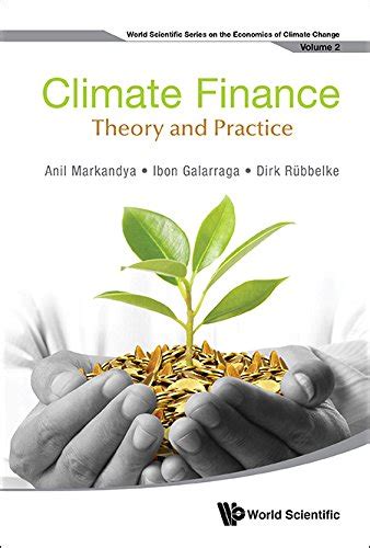 Climate Finance: Theory And Practice (World Scientific Series On The ...