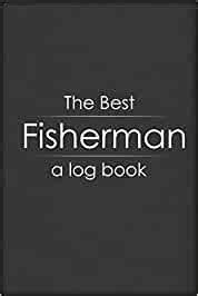 Buy The Best Fisherman A Log Book: Fishing Log and Journal for Men ...