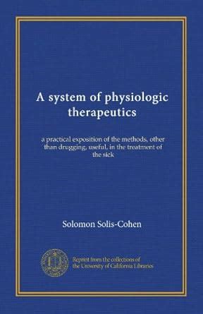 A system of physiologic therapeutics: a practical exposition of the ...