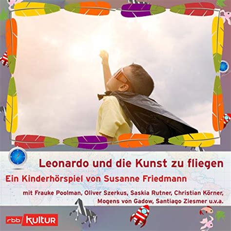 Leonardo und die Kunst zu fliegen - auch wenn man kein Überflieger ist ...
