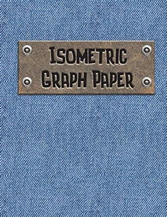 Isometric Graph Paper Notebook: Isometric Grid Paper 3D Drawing Book ...