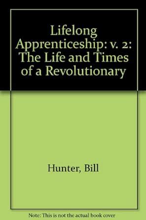 A Life-Long Apprenticeship: v. 2 (Lifelong Apprenticeship: The Life and ...