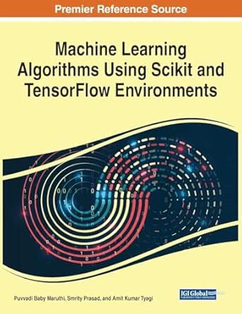 Machine Learning Algorithms Using Scikit and TensorFlow Environments ...