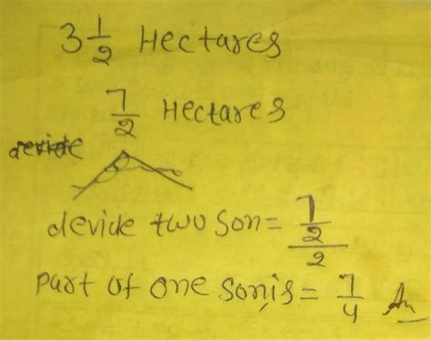 a farmer has 3 1/2 hectares of land. he divide the farm between his two ...