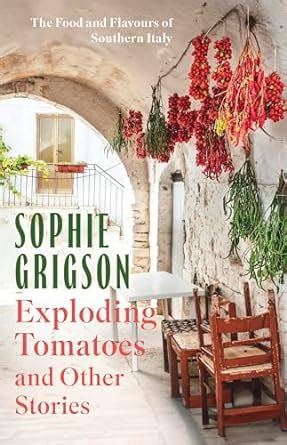 Exploding Tomatoes and Other Stories: The Food and Flavours of Southern ...