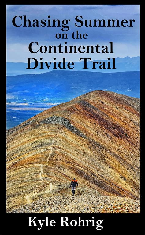 Chasing Summer on the Continental Divide Trail (Triple Crown Trilogy by ...