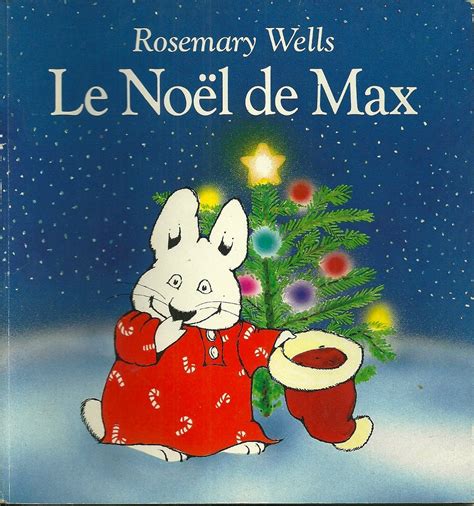 Amazon.com: LE NOEL DE MAX PAR ROSEMARY WELLS: 9782211022187: ROSEMARY ...