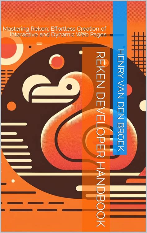 Reken Developer Handbook: Mastering Reken: Effortless Creation of ...
