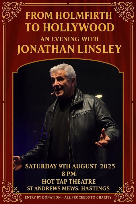 AN EVENING WITH JONATHAN LINSLEY - FROM HOLMFIRTH TO HOLLYWOOD, HOT TAP ...