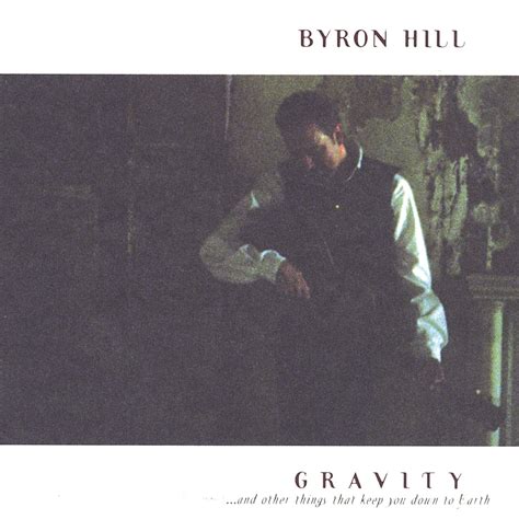 ‎Gravity...and Other Things That Keep You Down to Earth - Byron Hillのアルバム - Apple Music