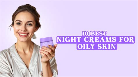 10 Best Night Cream for Oily Skin