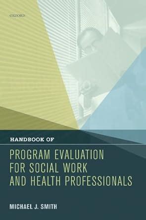 Handbook of Program Evaluation for Social Work and Health Professionals ...