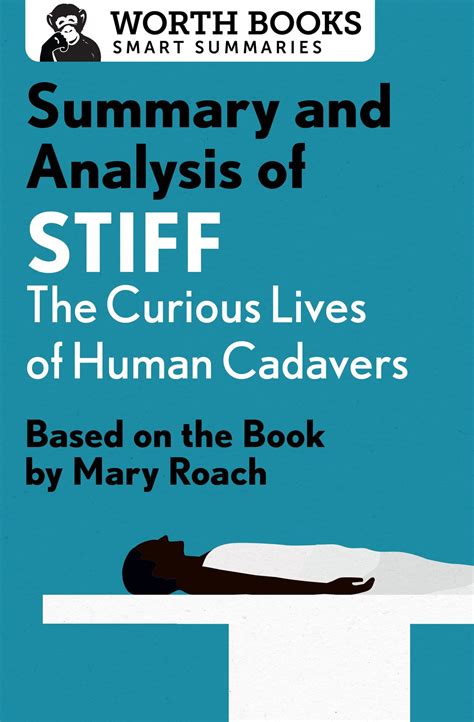 Summary and Analysis of Stiff: The Curious Lives of Human Cadavers ...