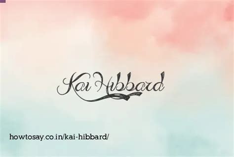 How to pronounce Kai hibbard | Meaning, Synonyms, Nicknames