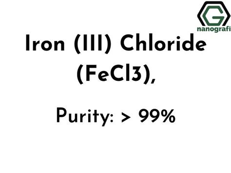 Iron (III) Chloride (FeCl3), Purity: > 99% - Nanografi Advanced Materials