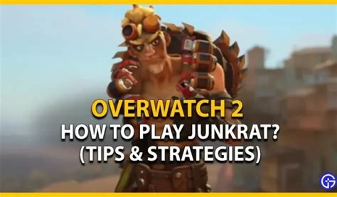 Guía Junkrat de Overwatch 2: Cómo jugar (consejos y estrategias ...