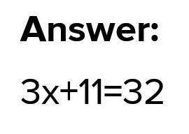 The sum of three times x and 11 is 32 . What is the equation of this ...