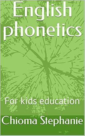 English phonetics: For kids education eBook : Stephanie, Chioma ...