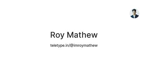 Roy Mathew — Teletype